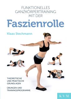 Funktionelles Ganzkörpertraining mit der Faszienrolle
